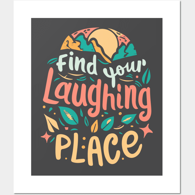 Find Your Laughing Place Wall Art by InspiredByTheMagic